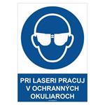 Pri laseri pracuj v ochranných okuliaroch - bezpečnostná tabuľka, plast 2 mm - A4