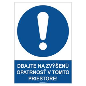 Dbajte na zvýšenú opatrnosť v tomto priestore! - bezpečnostná tabuľka, plast 0,5 mm - A4