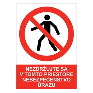 Nezdržujte sa v tomto priestore – nebezpečenstvo úrazu - bezpečnostná tabuľka , samolepka A5