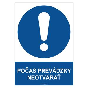 POČAS PREVÁDZKY NEOTVÁRAŤ - bezpečnostná tabuľka, plast 0,5 mm - A4