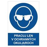 Pracuj len v ochranných okuliaroch - bezpečnostná tabuľka, plast 0,5 mm - A5