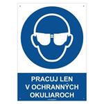 Pracuj len v ochranných okuliaroch - bezpečnostná tabuľka s dierkami, plast 2 mm - A4