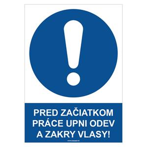 Pred začiatkom práce si pozapínaj odev a zakry vlasy! - bezpečnostná tabuľka, plast 2 mm - A4