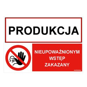 PRODUKCJA - NIEUPOWAŻNIONYM WSTĘP ZAKAZNY, ZNAK ŁĄCZONY, naklejka 297 x 210 mm