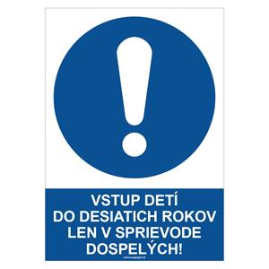 Vstup detí do desiatich rokov len v sprievode dospelých! - bezpečnostná tabuľka, plast 0,5 mm - A4