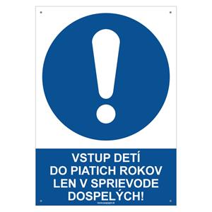 Vstup detí do piatich rokov len v sprievode dospelých! - bezpečnostná tabuľka s dierkami, plast 2 mm - A4