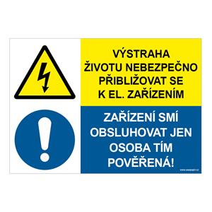 Výstraha životu nebezpečno přibližovat se k el. zařízením - zařízení smí obsluhovat jen osoba tím pověřená, kombinace